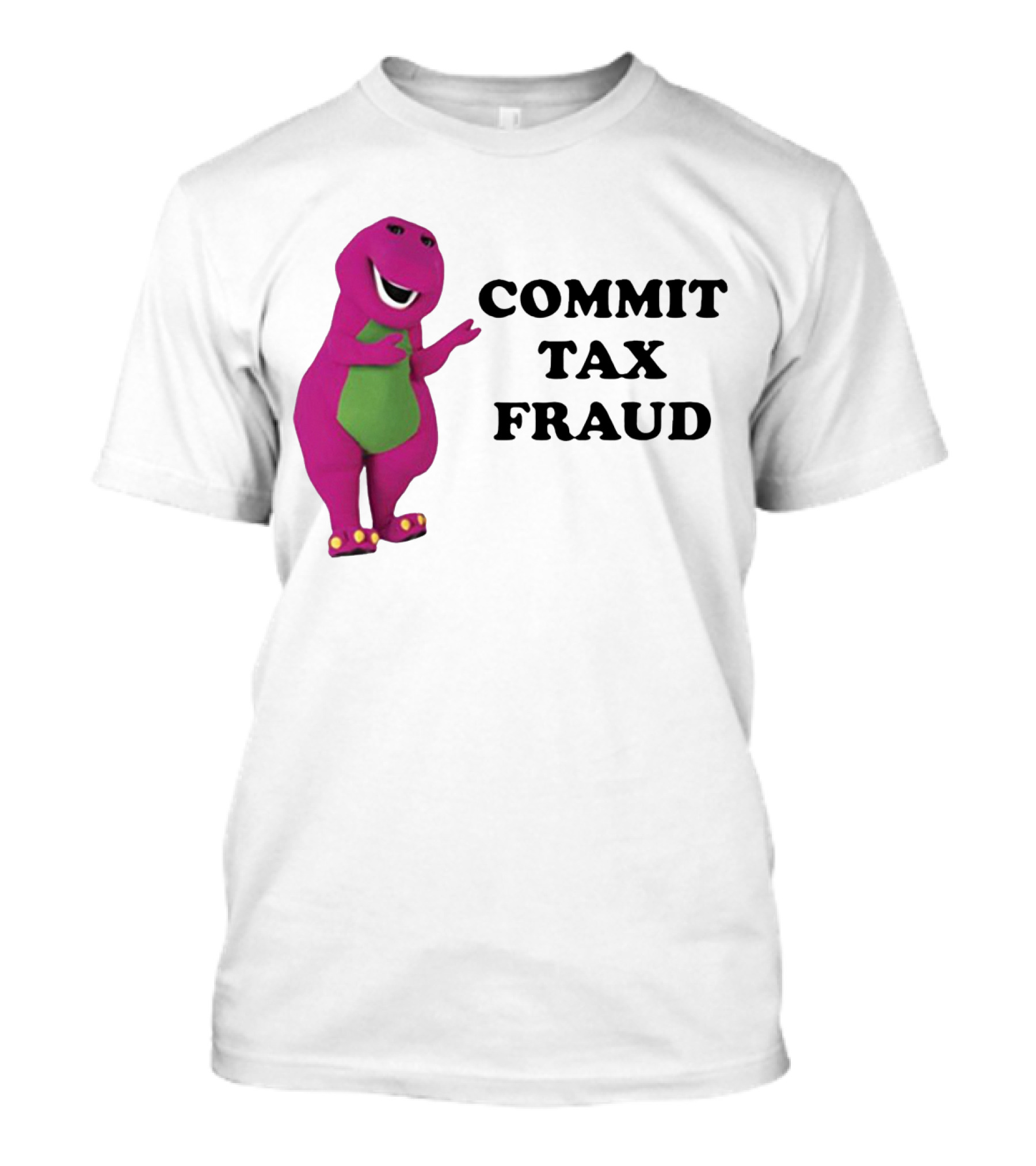 Barney Commit Tax Fraud T-Shirt