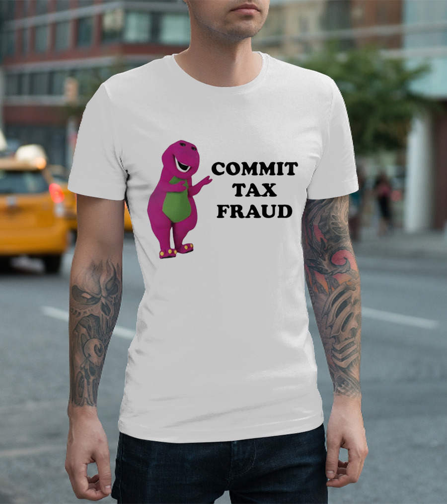 Barney Commit Tax Fraud T-Shirt