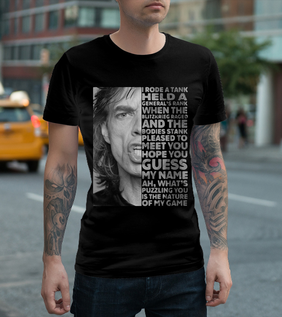 I Rode A Tank Held A General's Rank When The Blitzkrieg Raged And The Bodies Stank Pleased To Meet You Hope You Guess My Name Ah What's Puzzling You Is The Nature Of My Game T-Shirt