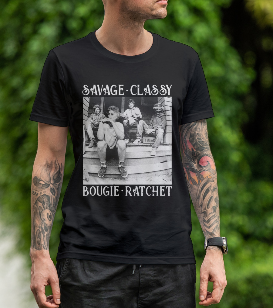 Savage Classy Bougie Ratchet The Golden Girls Retro Vibes T-Shirt