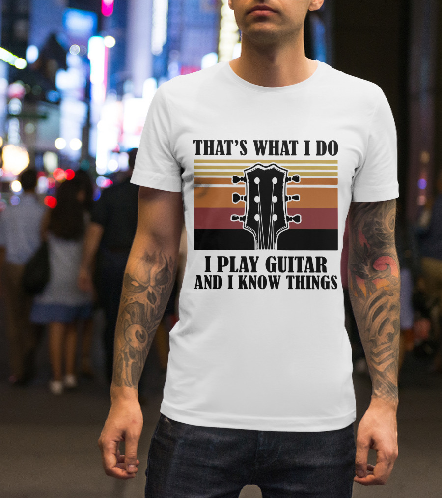 That's What I Do I Play Guitar And I Know Things Vintage T-Shirt