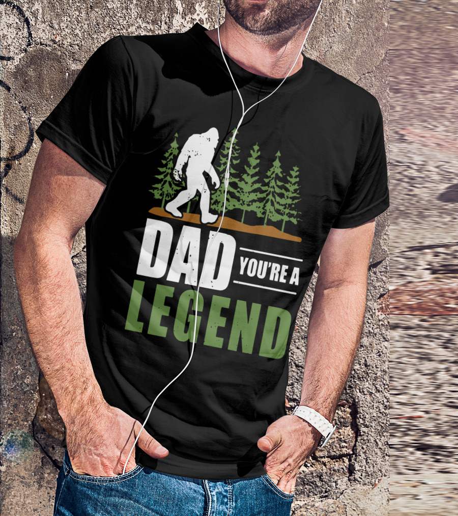 Big Foot Dad You're A Legend Forest T-Shirt