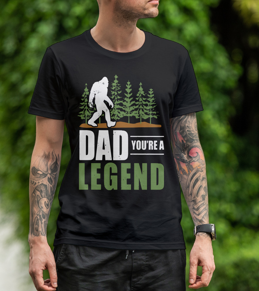 Big Foot Dad You're A Legend Forest T-Shirt