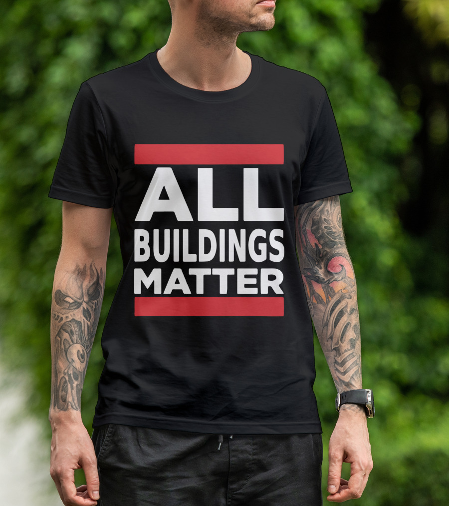 ALL BUILDINGS MATTER T-Shirt