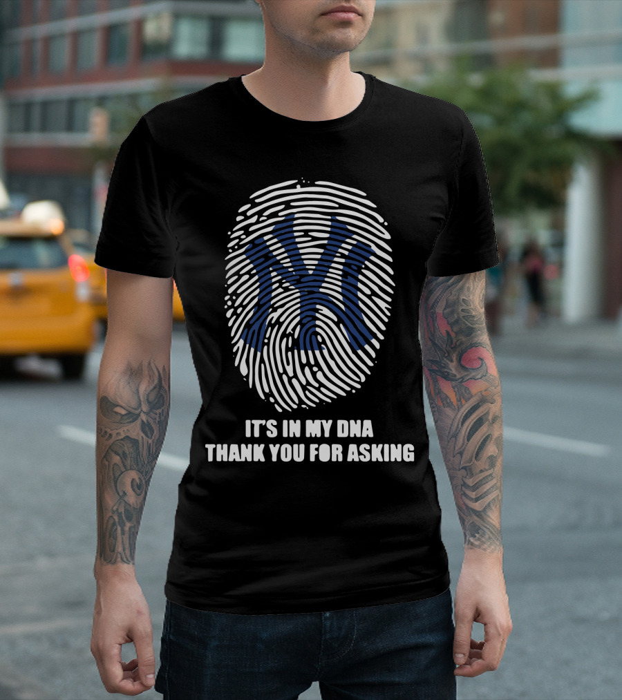 New York Yankees It's In My DNA Thank You For Asking Fingerprint T-Shirt