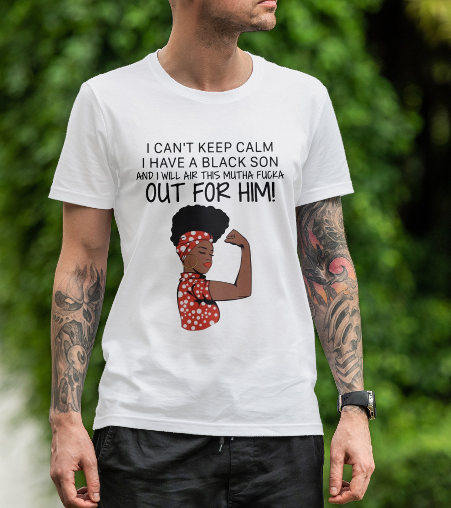 I Can't Keep Calm I Have A Black Son And I Will Air This Mutha Fucka Out For Him African American Woman Red Polka Dot Headwrap And Dress T-Shirt