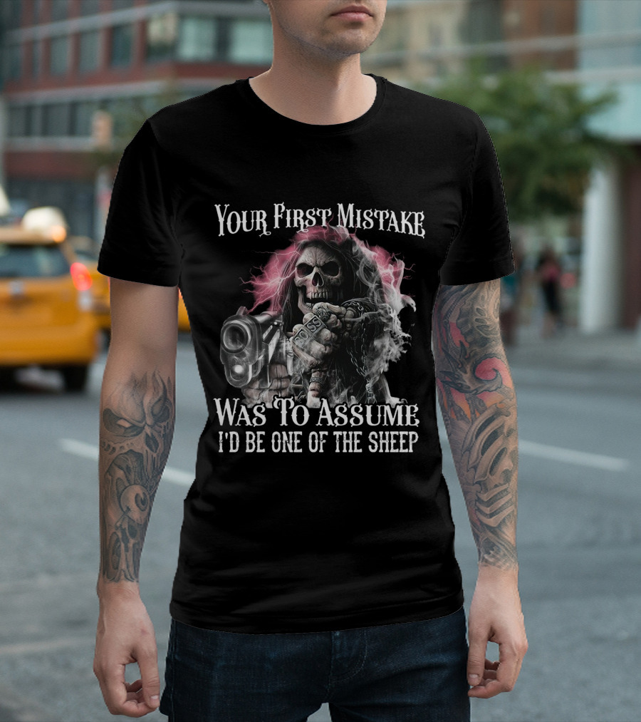 Skull Your First Mistake Was To Assume I'd Be One Of The Sheep Grim Reaper with Gun and Chains T-Shirt
