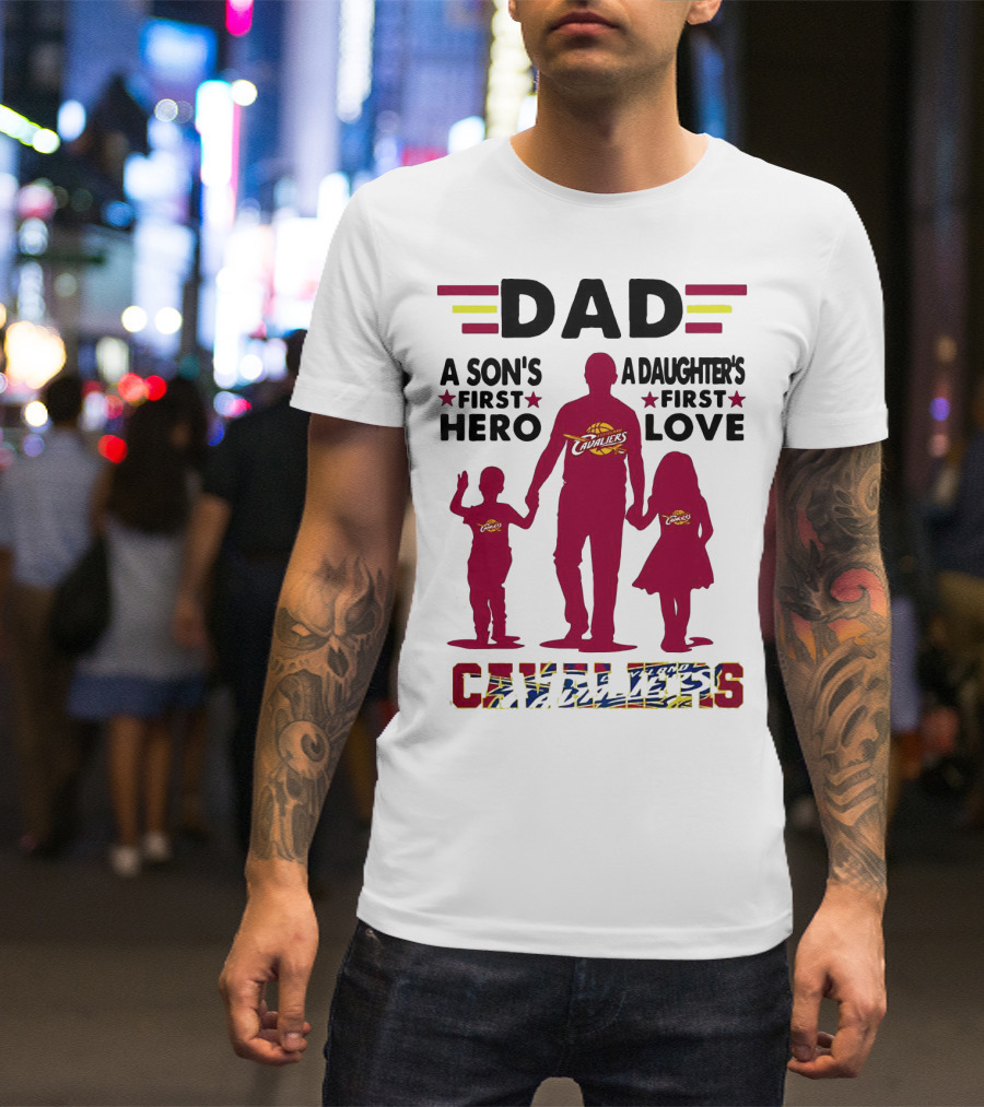 Dad A Son's First Hero A Daughter's First Love Cavaliers T-Shirt