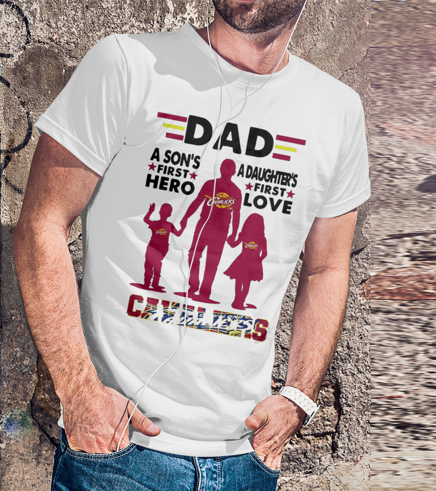 Dad A Son's First Hero A Daughter's First Love Cavaliers T-Shirt
