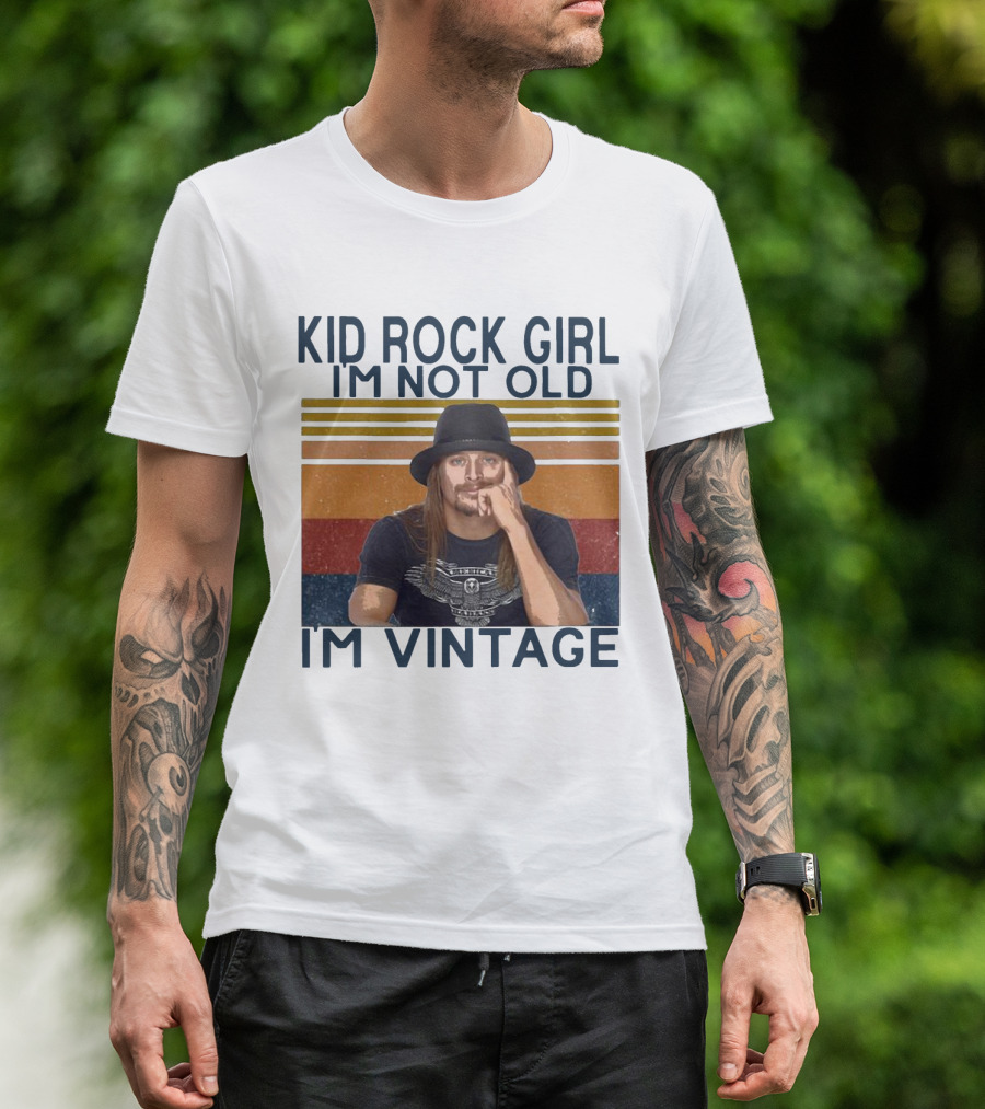 Kid Rock Girl I'm Not Old I'm Vintage T-Shirt