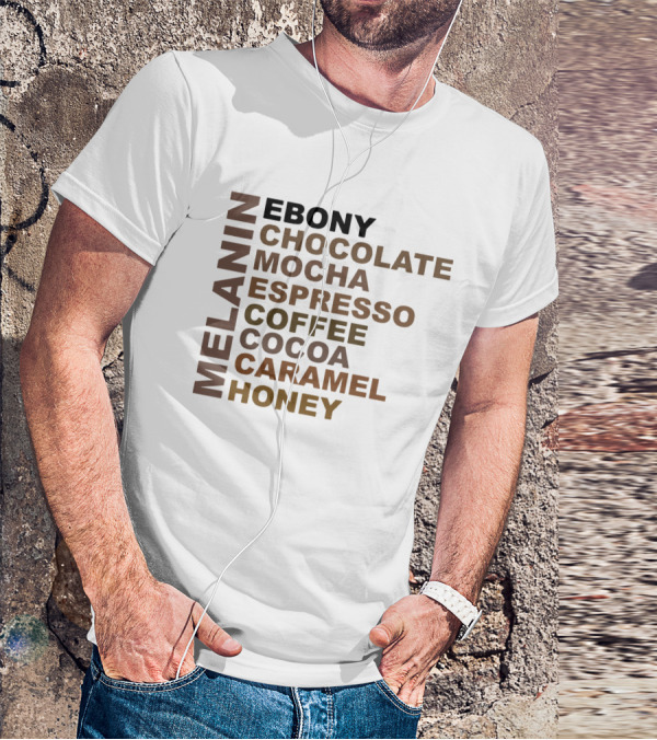 Melanin Ebony Chocolate Mocha Espresso Coffee Cocoa Caramel Honey T-Shirt
