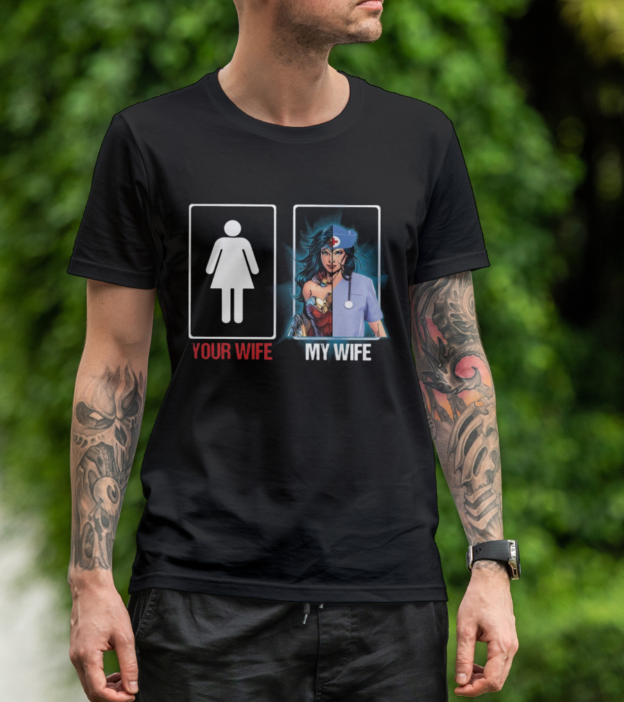 Your Wife Wonder Woman Nurse My Wife Split T-Shirt