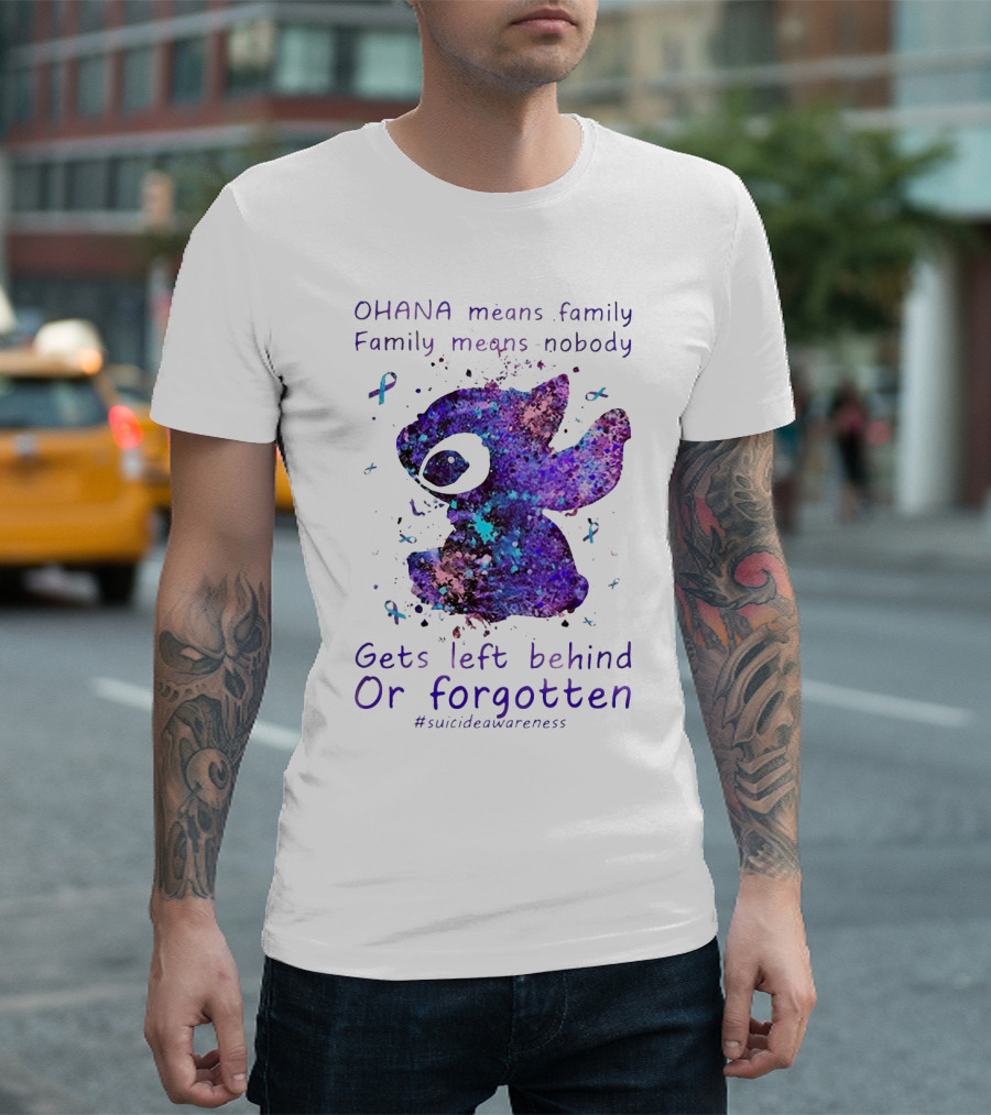OHANA Means Family Nobody Gets Left Behind Or Forgotten #suicideawareness T-Shirt