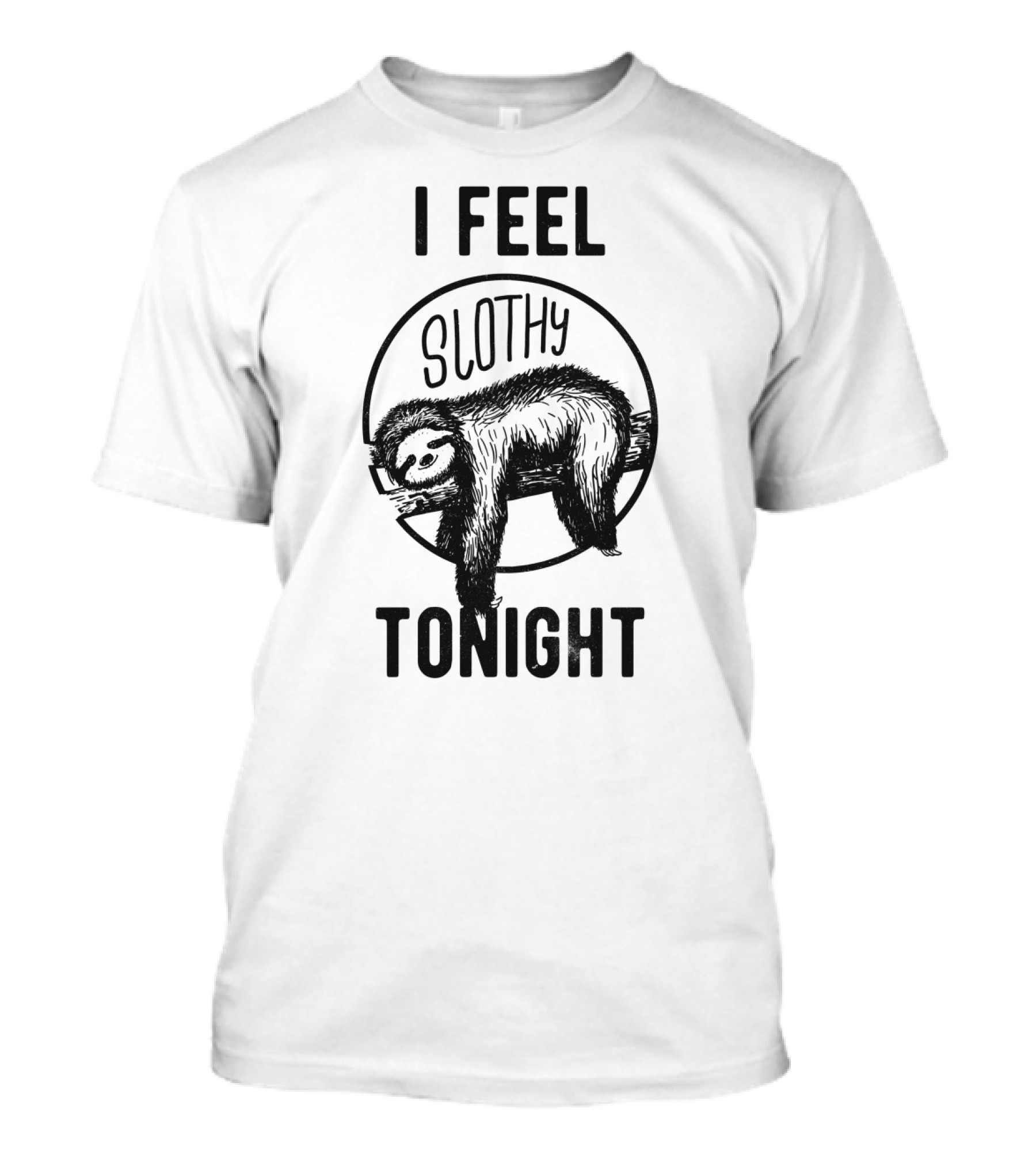 I Feel Slothy Tonight Sloth Illustration Cozy Vibes T-Shirt