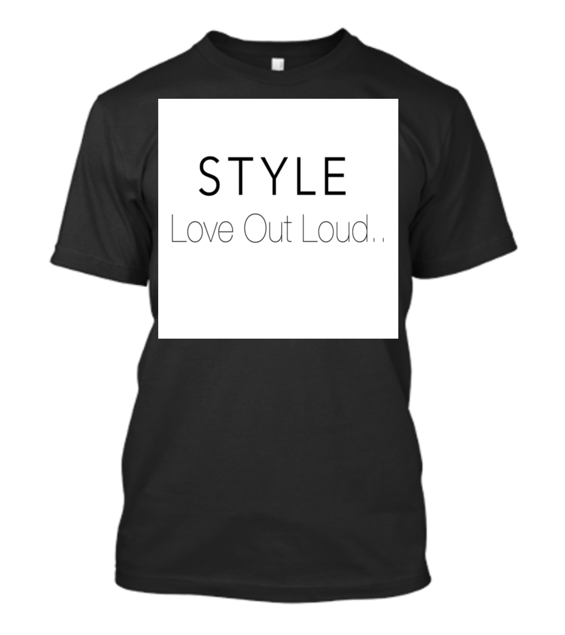 STYLE Love Out Loud T-Shirt