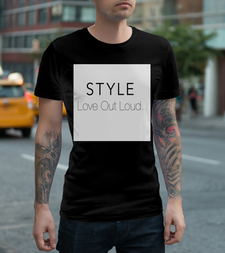 STYLE Love Out Loud T-Shirt