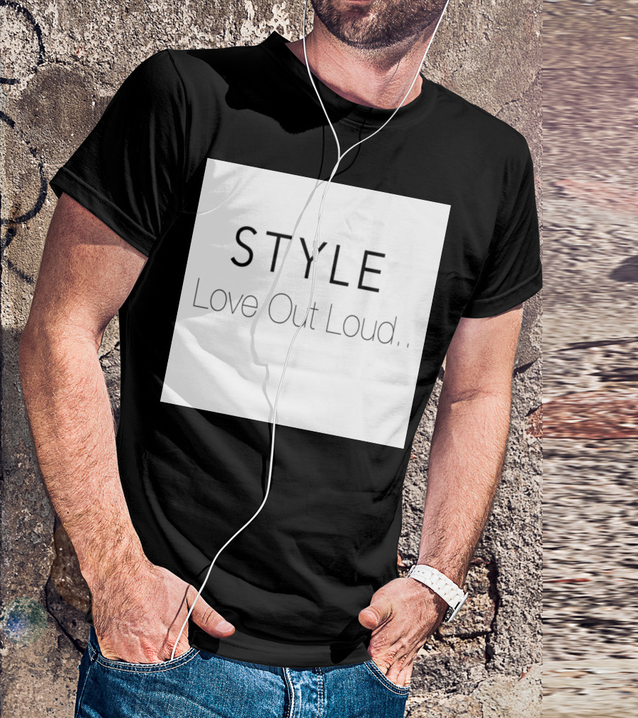 STYLE Love Out Loud T-Shirt