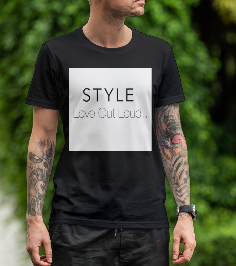 STYLE Love Out Loud T-Shirt