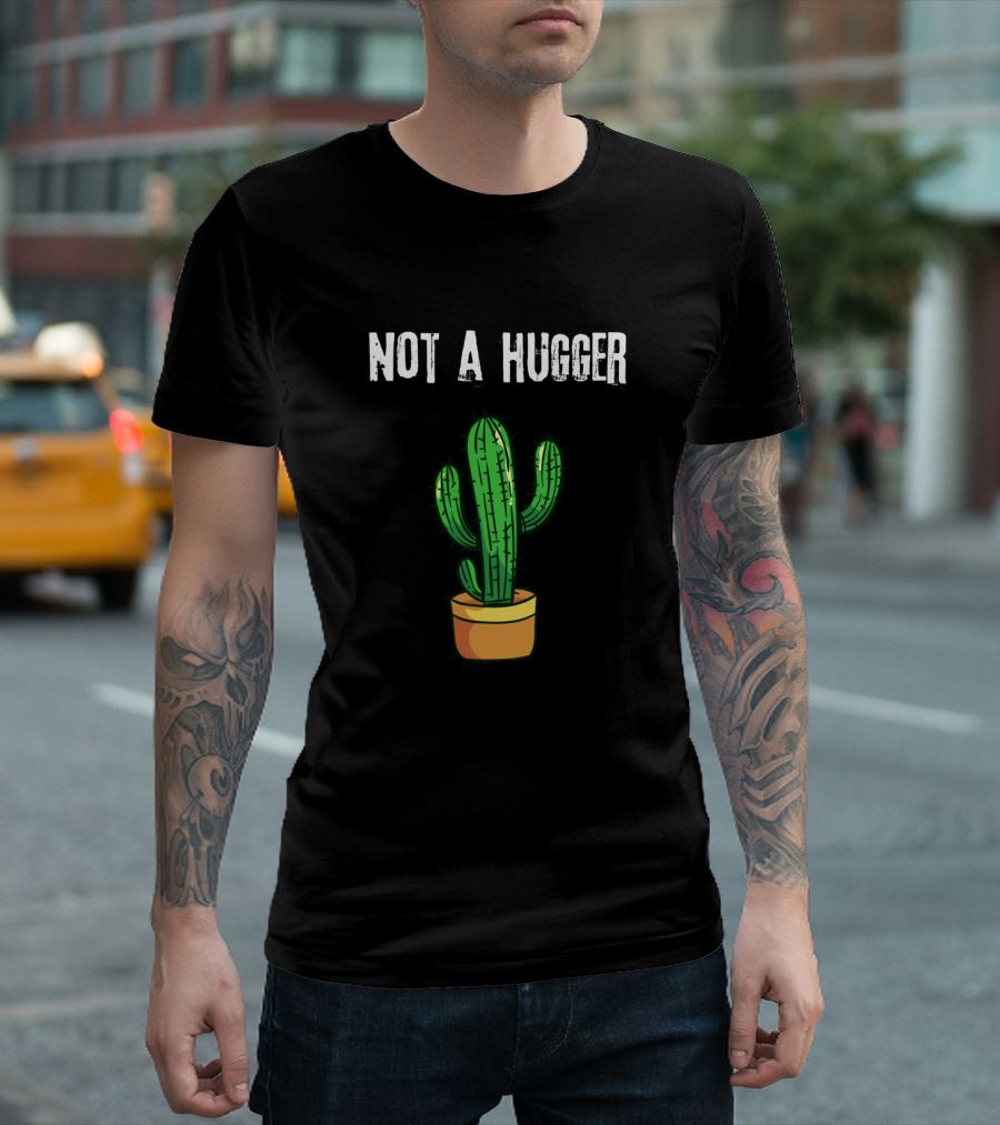Not A Hugger Cactus Humor Playful Text With Potted Plant T-Shirt
