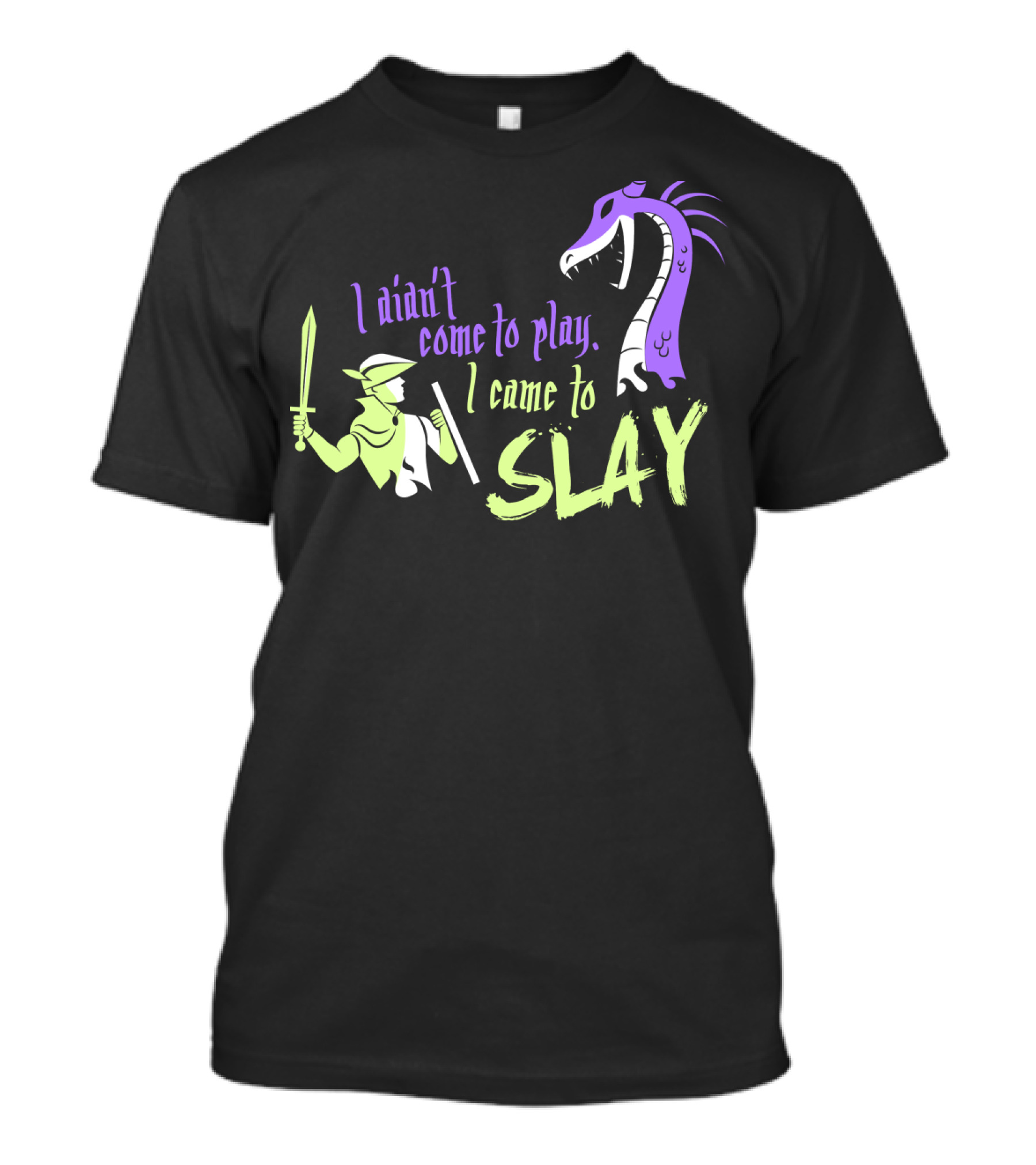 I Didn't Come To Play I Came To Slay Knight Vs Dragon T-Shirt
