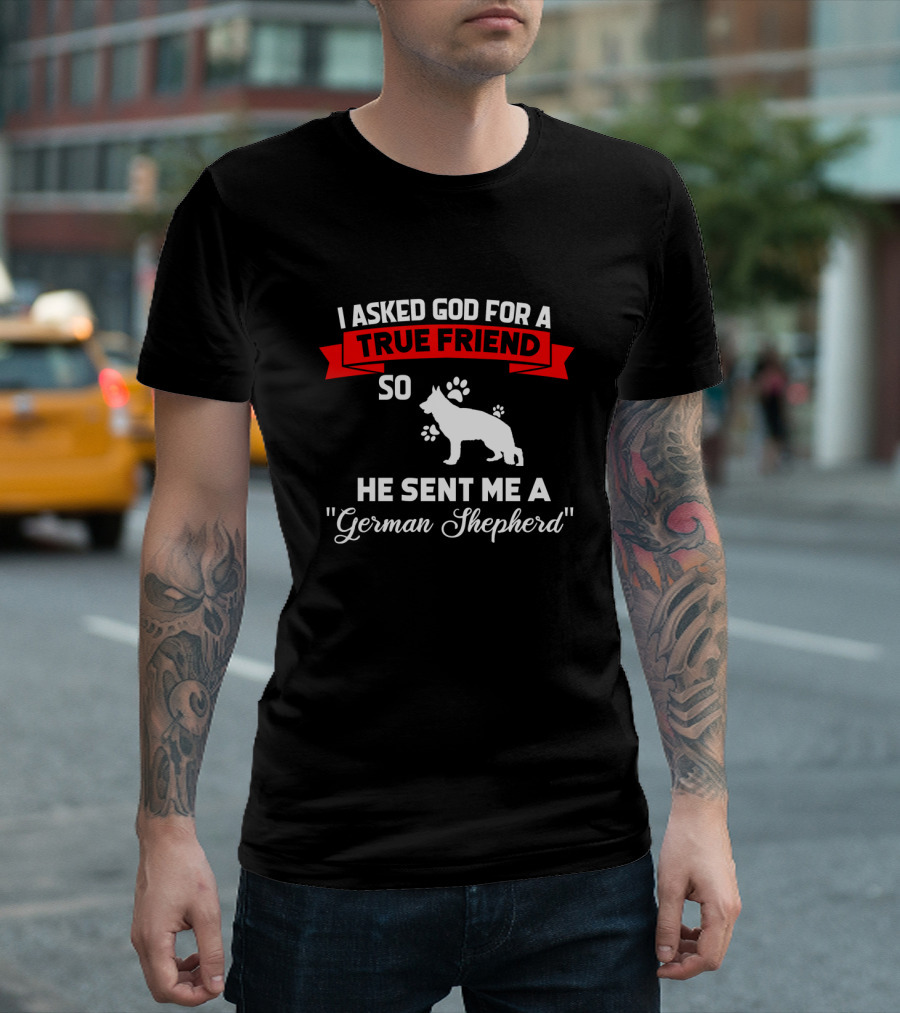 I Asked God For A True Friend So He Sent Me A German Shepherd Red Silhouette With Paw Prints T-Shirt
