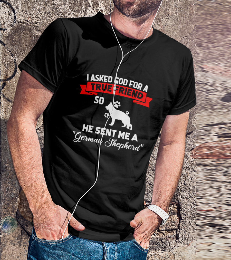I Asked God For A True Friend So He Sent Me A German Shepherd Red Silhouette With Paw Prints T-Shirt