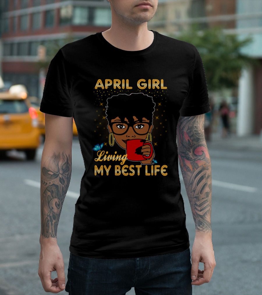 April Girl Living My Best Life Coffee Mug Butterfly Glasses Stars T-Shirt