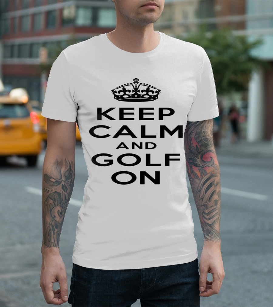 Keep Calm and Golf On Crown Iconic Parody Phrase T-Shirt