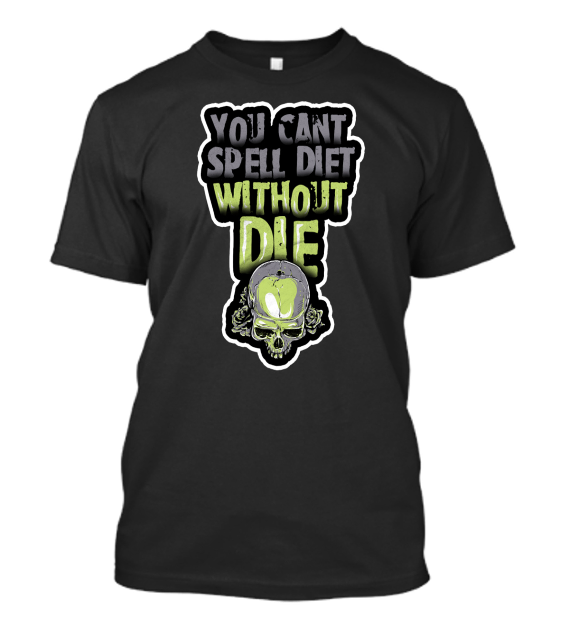 You Can't Spell Diet Without Die Skull Roses T-Shirt