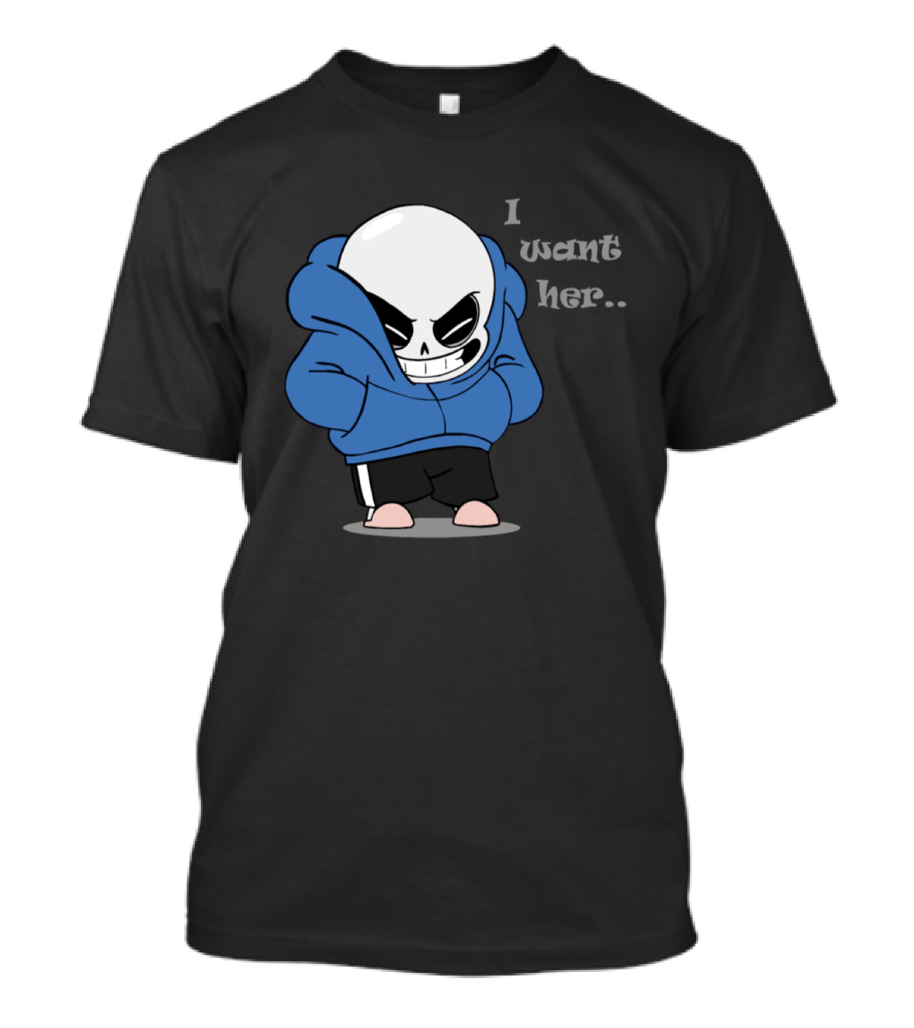 Sans I Want Her Hoodie Character T-Shirt
