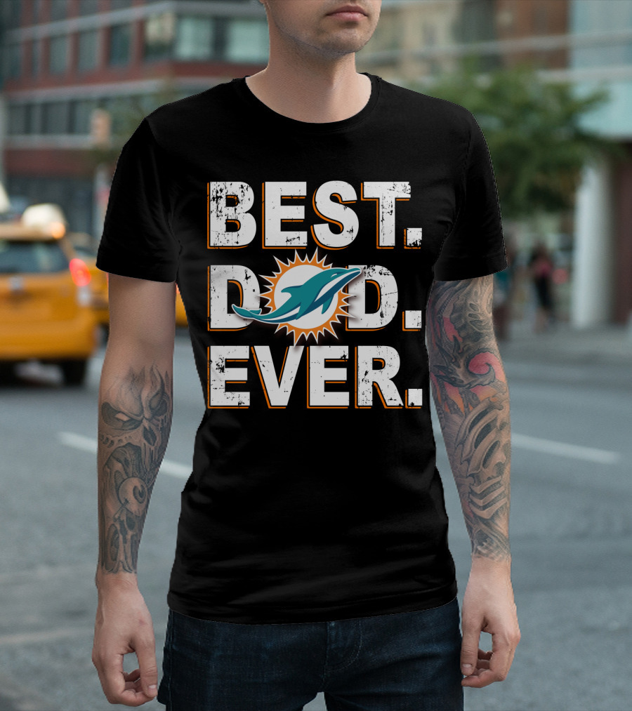 BEST DAD EVER MIAMI DOLPHINS T-Shirt