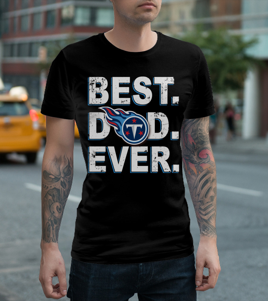 BEST DAD EVER TITANS FOOTBALL FAN GIFT T-Shirt