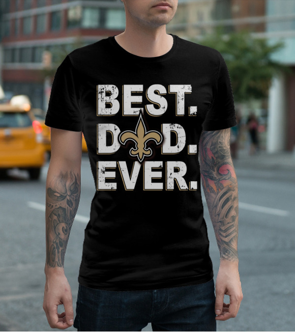 Best Dad Ever New Orleans Saints Fleur-De-Lis T-Shirt