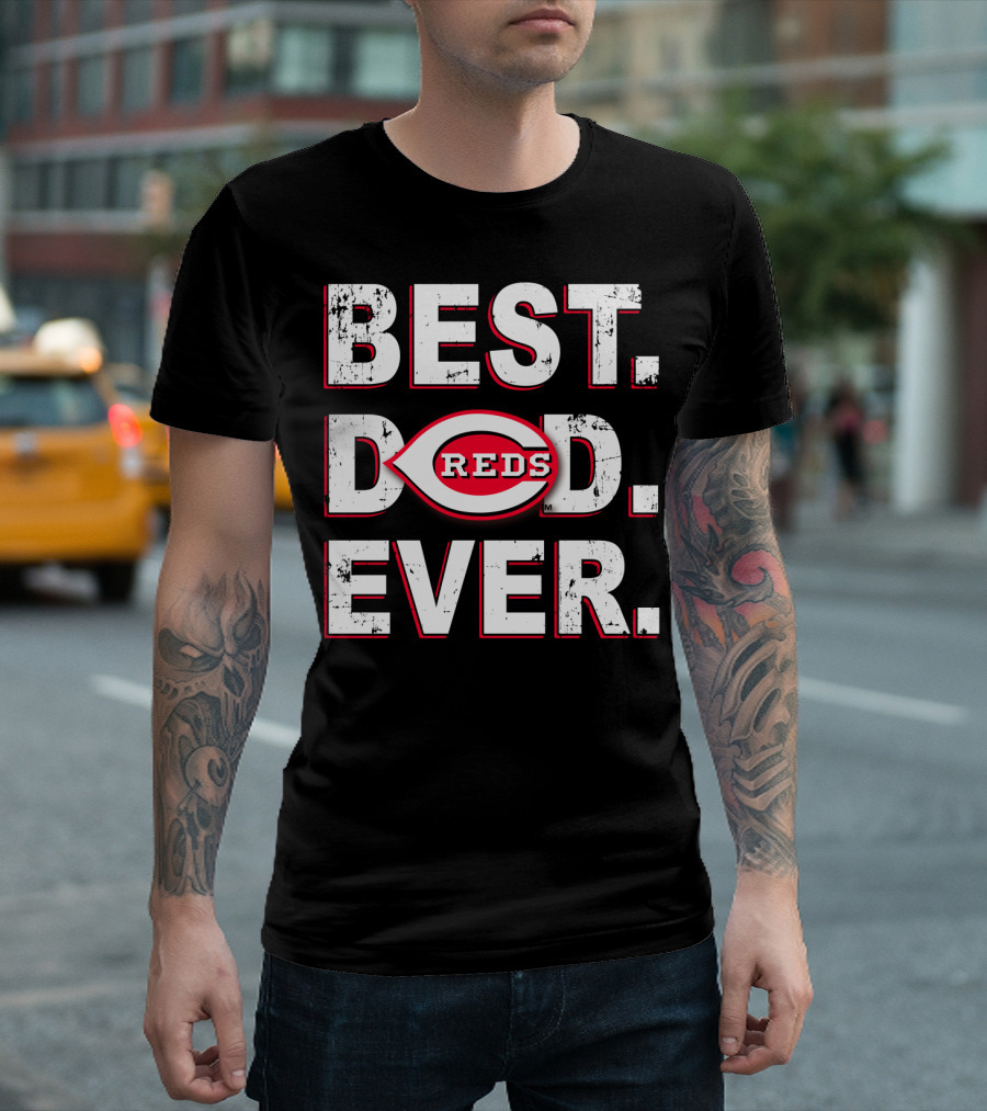 BEST DAD EVER REDS CINCINNATI BASEBALL T-Shirt