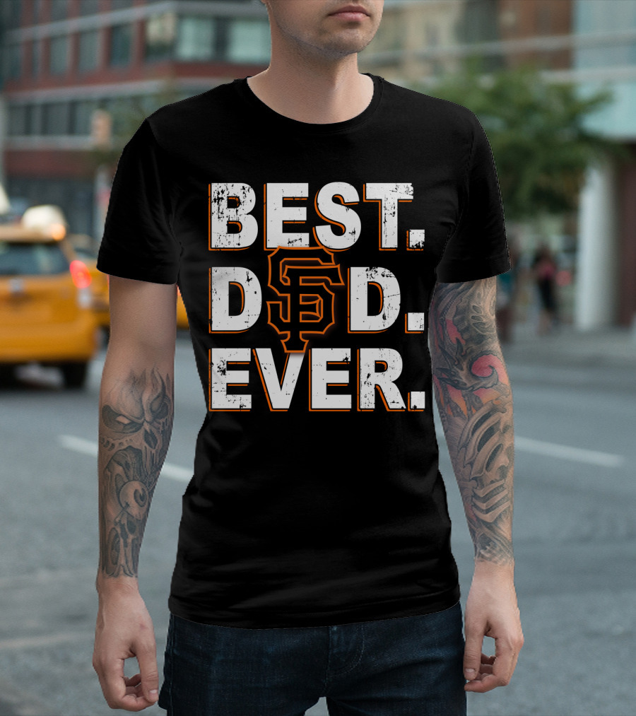 Best Dad Ever San Francisco Giants T-Shirt