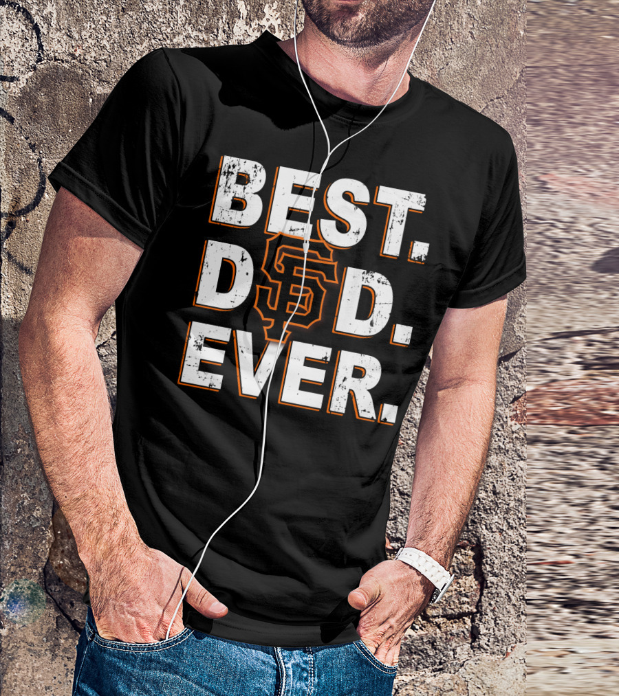 Best Dad Ever San Francisco Giants T-Shirt