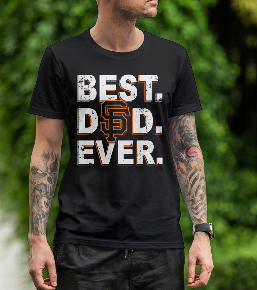 Best Dad Ever San Francisco Giants T-Shirt