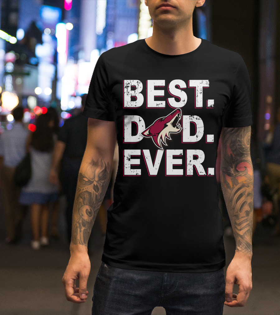 Best Dad Ever Arizona Coyotes Fan Gear T-Shirt