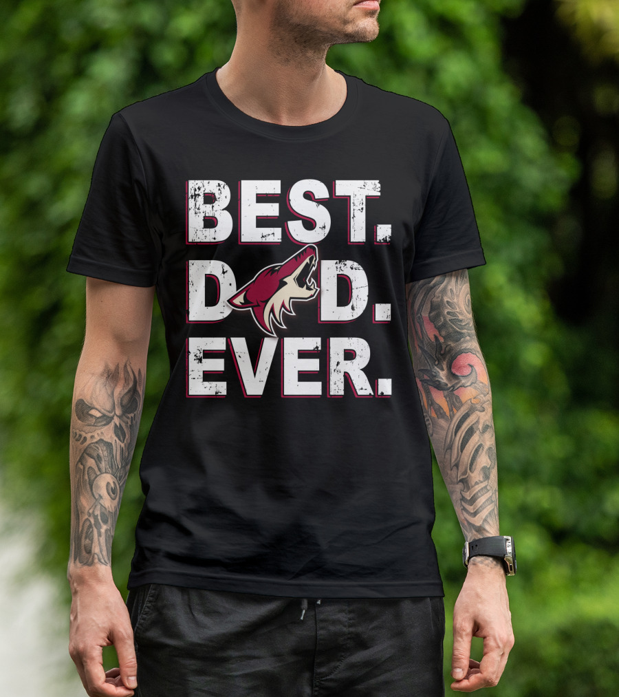 Best Dad Ever Arizona Coyotes Fan Gear T-Shirt