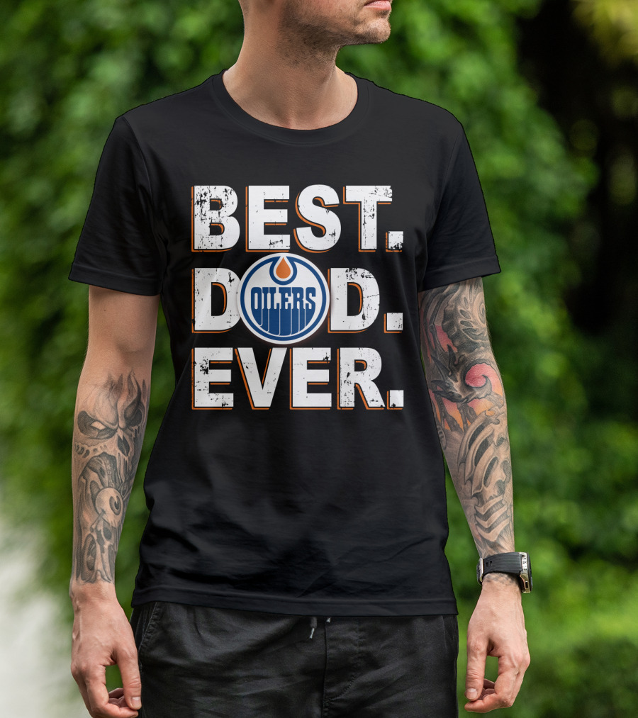 BEST DAD EVER EDMONTON OILERS LOGO FAN T-Shirt