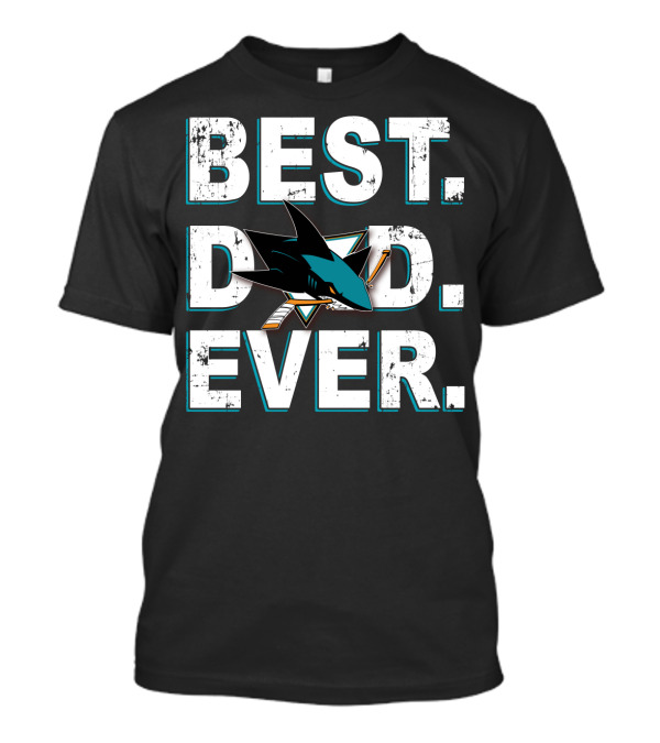 Best Dad Ever San Jose Sharks Fan Gear T-Shirt