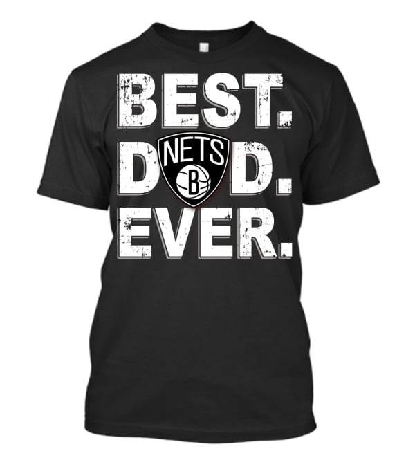 Best Dad Ever Brooklyn Nets Basketball Fan T-Shirt