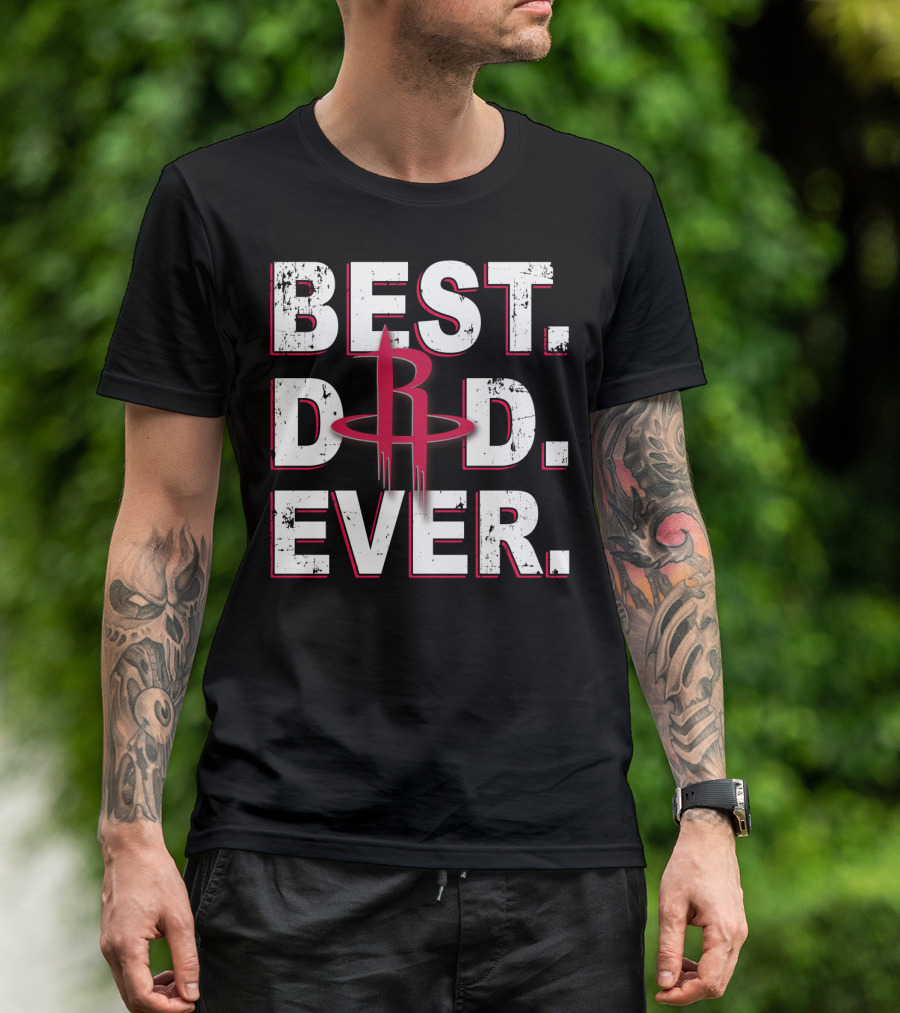 Best Dad Ever Houston Rockets Basketball T-Shirt