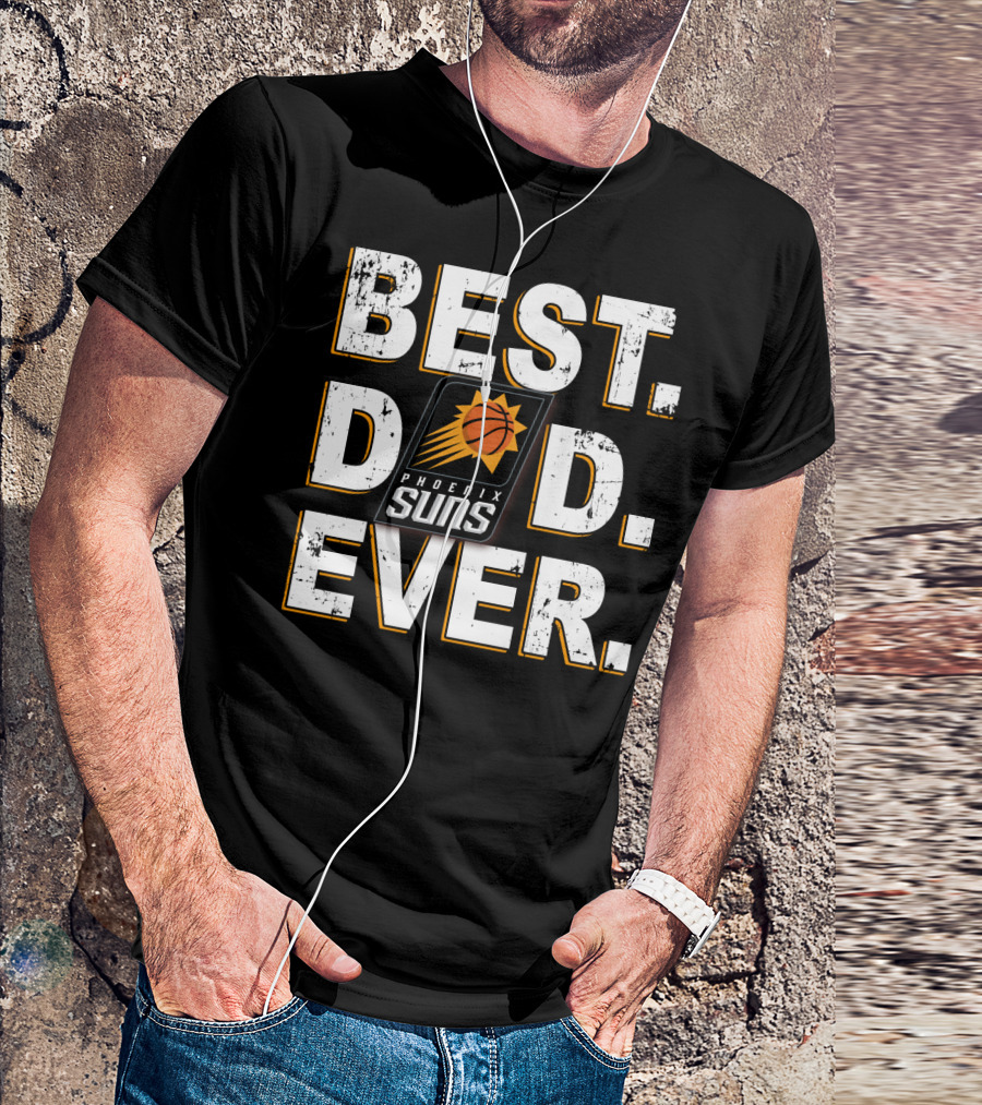 BEST DAD EVER PHOENIX SUNS T-Shirt