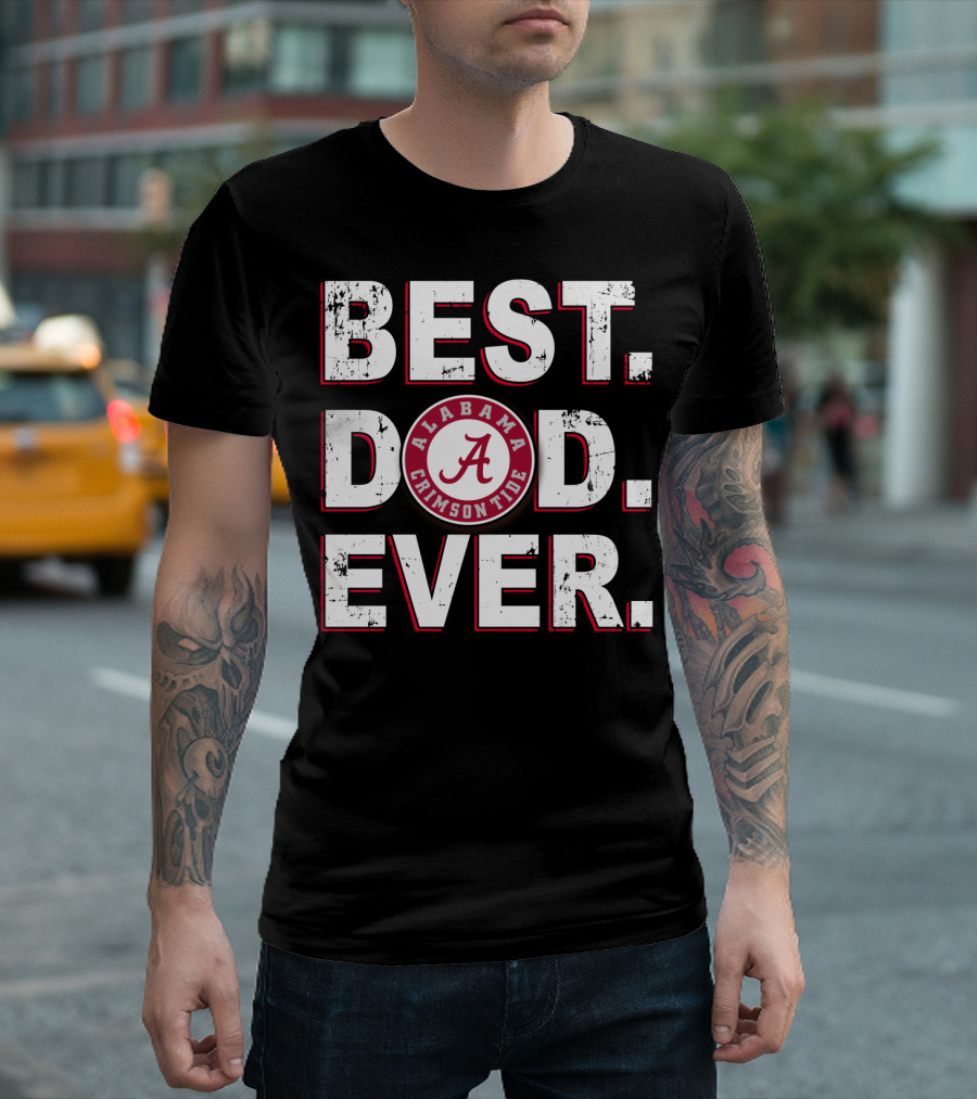 BEST DAD EVER ALABAMA CRIMSON TIDE A T-Shirt