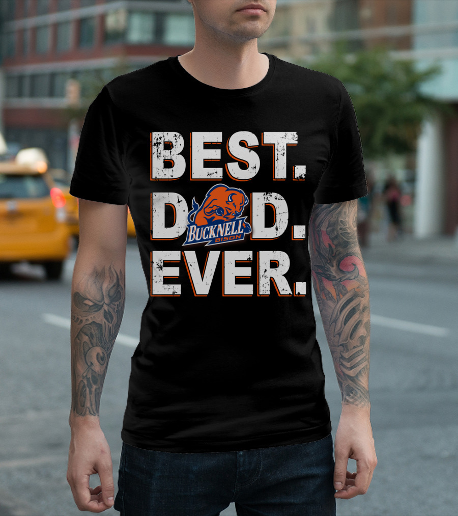 BEST DAD EVER BUCKNELL BISON T-Shirt