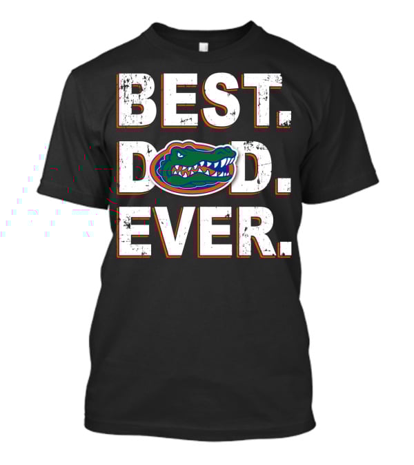 BEST DAD EVER FLORIDA GATORS T-Shirt