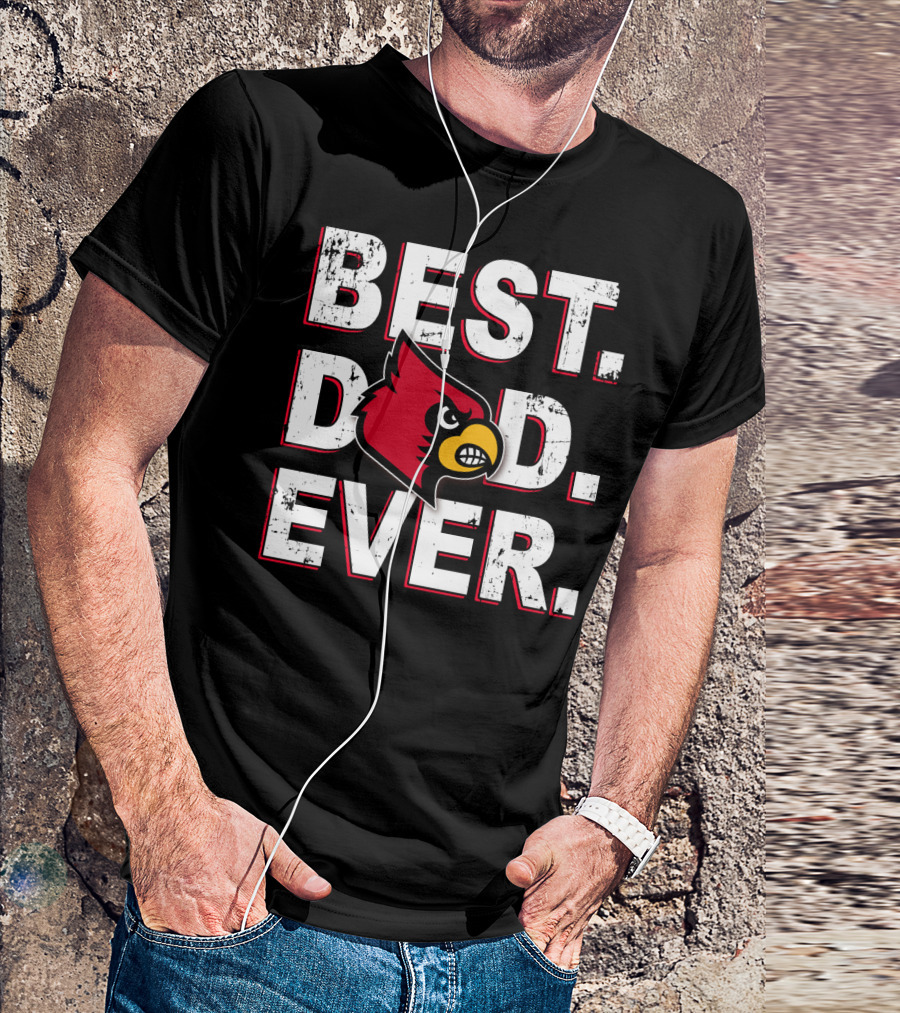 BEST DAD EVER LOUISVILLE CARDINALS T-Shirt
