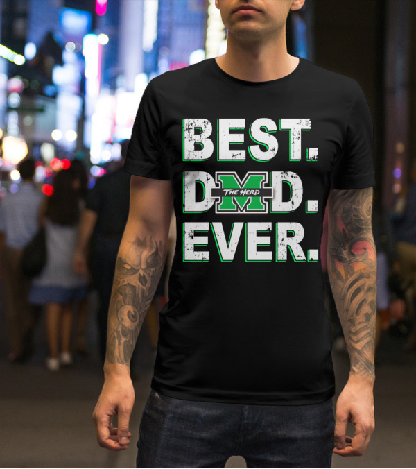 BEST DAD EVER MARSHALL THUNDERING HERD M THE HERD T-Shirt