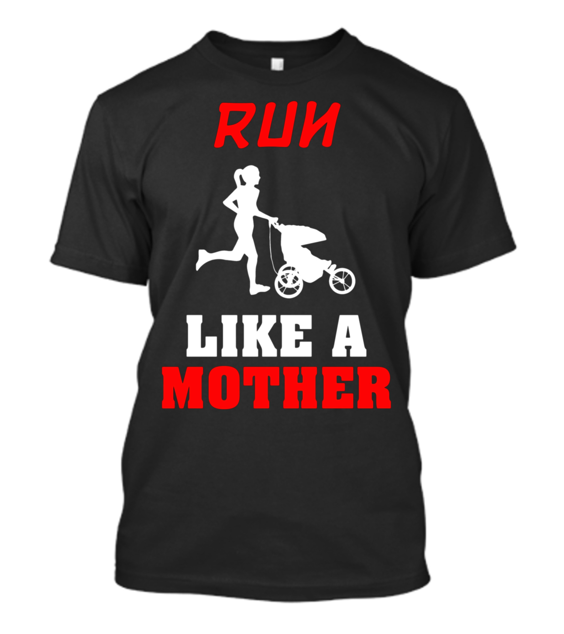 Run Like A Mother Jogging Stroller T-Shirt